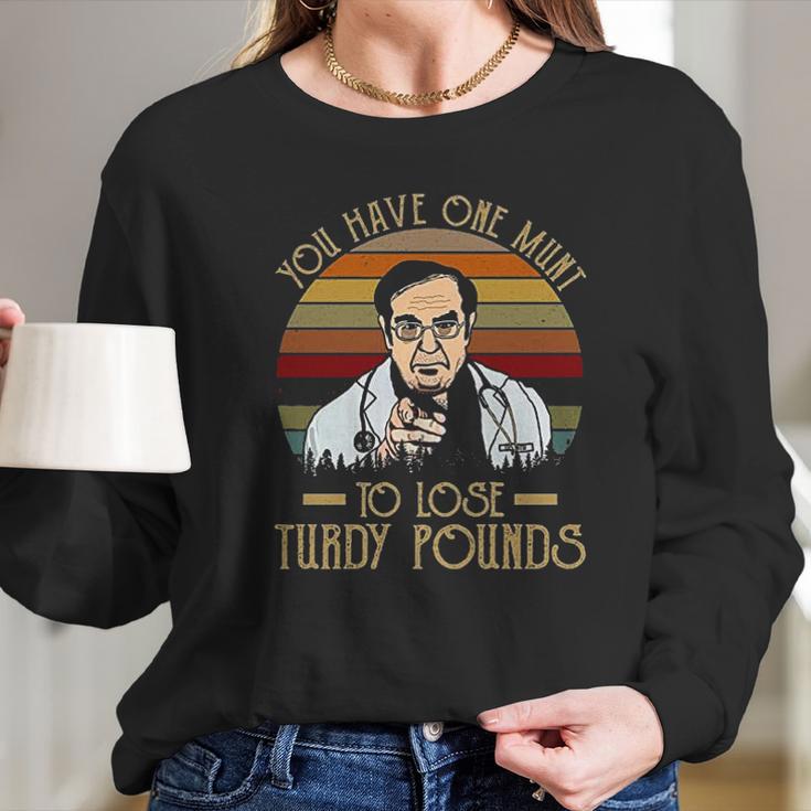 You Have One Munt To Lose Turdy Pounds Long Sleeve T-Shirt Gifts for Her