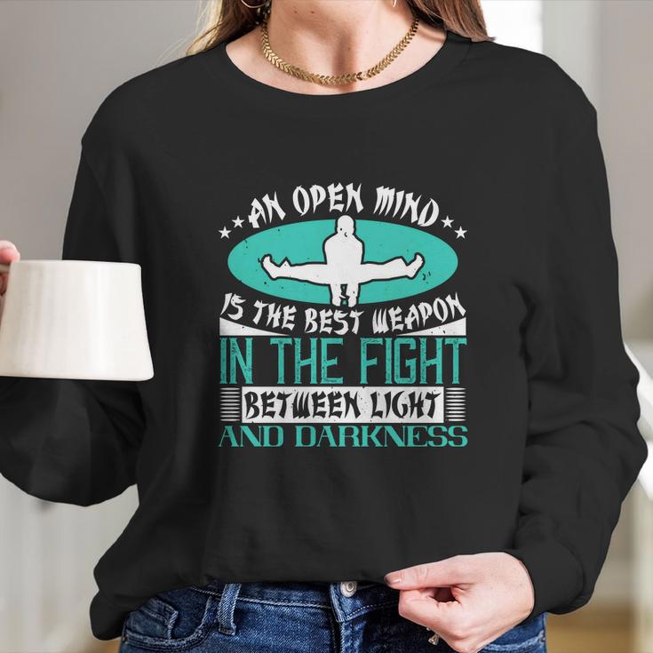 An Open Mind Is The Best Weapon In The Fight Between Light And Darkness Long Sleeve T-Shirt Gifts for Her