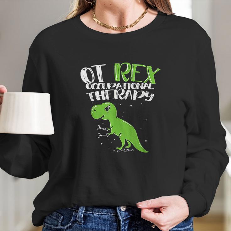 Ot Rex Occupational Therapy Long Sleeve T-Shirt Gifts for Her