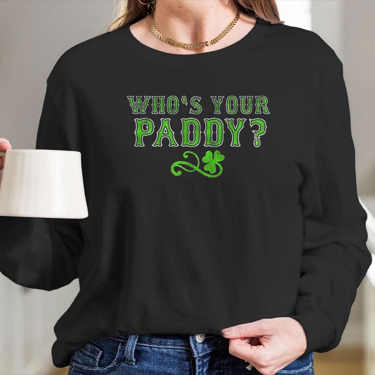 Who Is Your Paddy Long Sleeve T-Shirt Gifts for Her