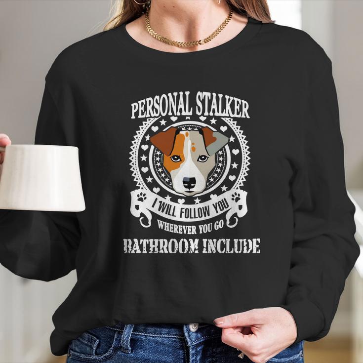 Personal Stalker Dog Jack Russell Terrier Long Sleeve T-Shirt Gifts for Her