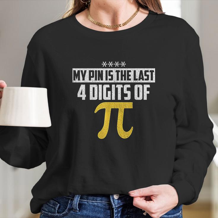 My Pin Is The Last 4 Digits Of Pi Funny Pi Long Sleeve T-Shirt Gifts for Her