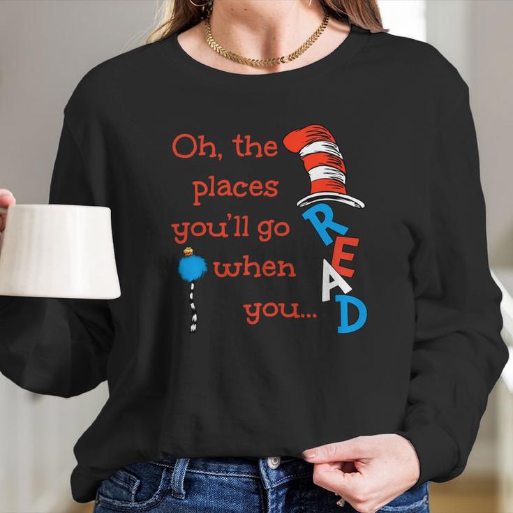 The Places Youll Go When You Read Hat Dr Seuss Long Sleeve T-Shirt Gifts for Her