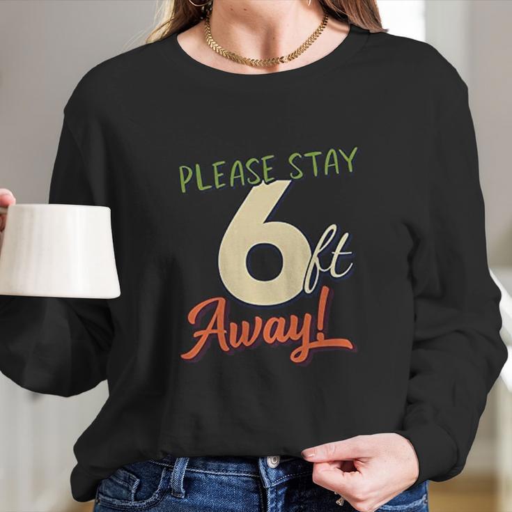 Please Stay 6 Feet Away Social Distancing Long Sleeve T-Shirt Gifts for Her