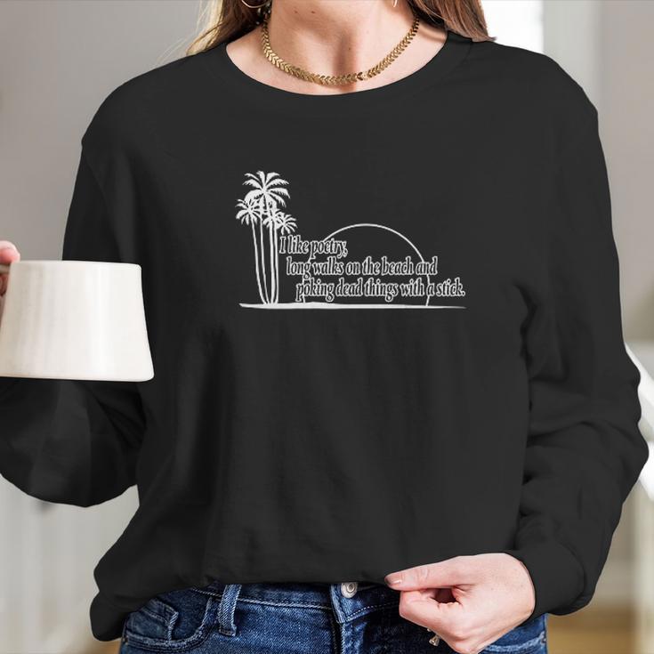 I Like Poetry Long Walks On The Beach Funny Long Sleeve T-Shirt Gifts for Her