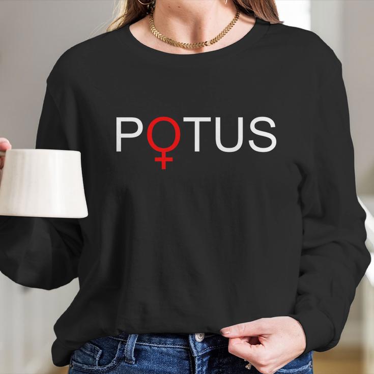 Potus Hillary Clinton Long Sleeve T-Shirt Gifts for Her