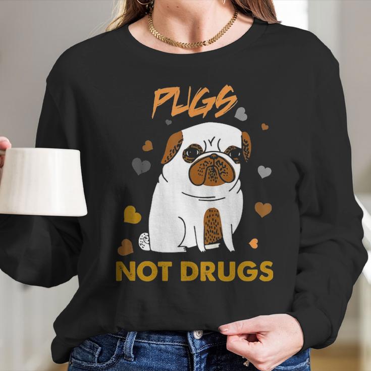 Pugs Not Drugs Pug Lover Dog Owner Funny Presents Long Sleeve T-Shirt Gifts for Her