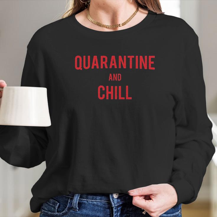 Quarantin And Chill Social Distancing Long Sleeve T-Shirt Gifts for Her