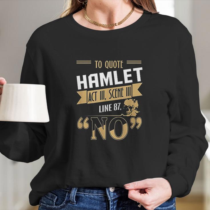 To Quote Hamlet Long Sleeve T-Shirt Gifts for Her