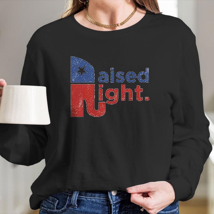 Raised Right Long Sleeve T-Shirt Gifts for Her