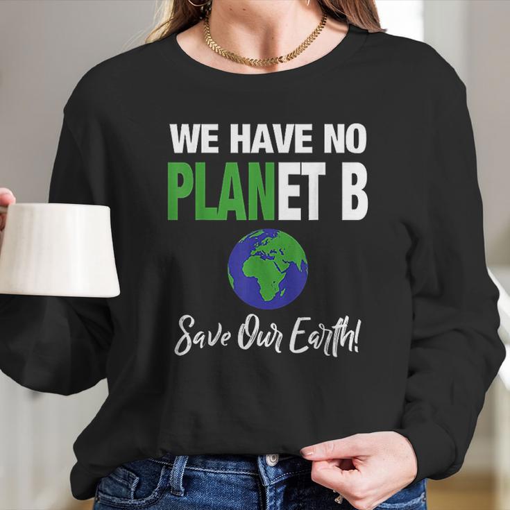 There Is No Plan B Save Earth Long Sleeve T-Shirt Gifts for Her