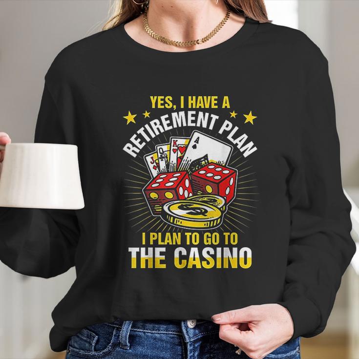 Retirement Plan The Casino Funny Long Sleeve T-Shirt Gifts for Her