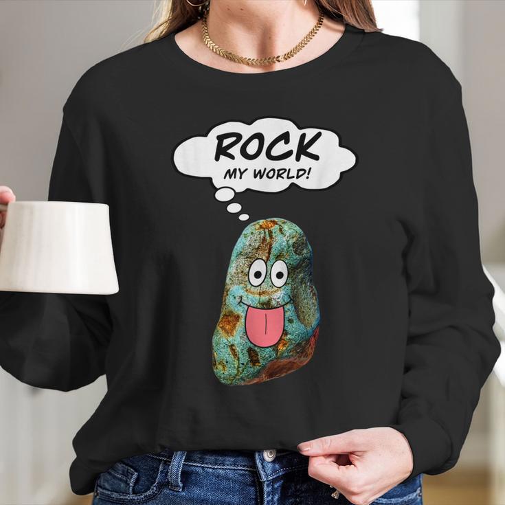 Rock My World Funny Geology Rockhound Rockhounding Long Sleeve T-Shirt Gifts for Her