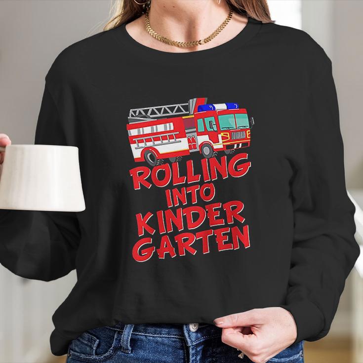 Rolling Into Kindergarten Back To School Fire Truck Fireman Long Sleeve T-Shirt Gifts for Her