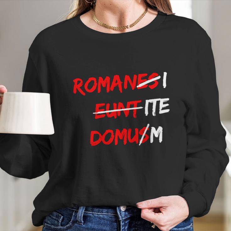 Romanes Eunt Domus W Long Sleeve T-Shirt Gifts for Her