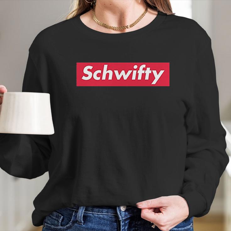 Schwifty Funny Graphic Long Sleeve T-Shirt Gifts for Her