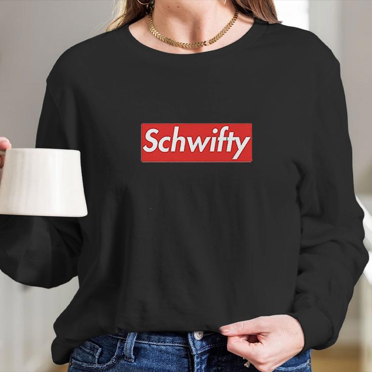 Schwifty Long Sleeve T-Shirt Gifts for Her