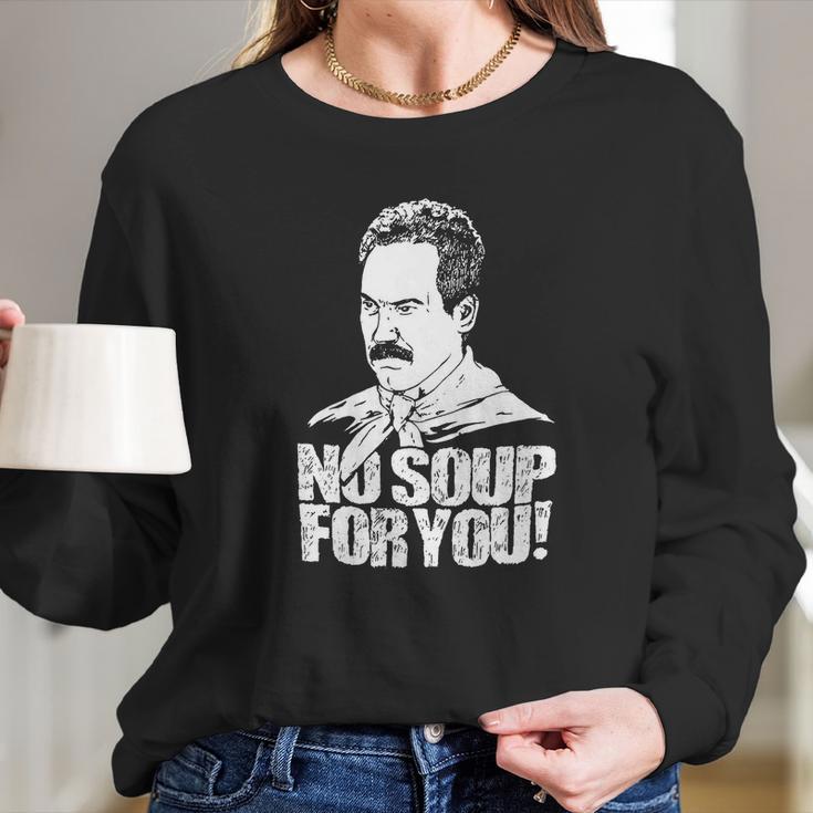 Seinfeld - Soup Nazi - No Soup For You Long Sleeve T-Shirt Gifts for Her