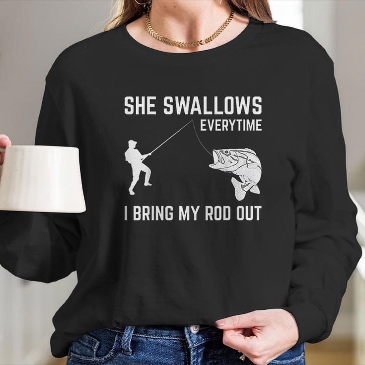 She Swallows Funny Fishing Gift Long Sleeve T-Shirt Gifts for Her