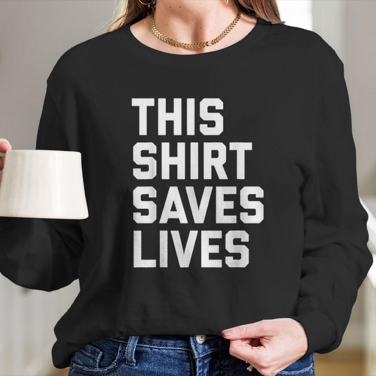 This Shirt Saves Lives Long Sleeve T-Shirt Gifts for Her