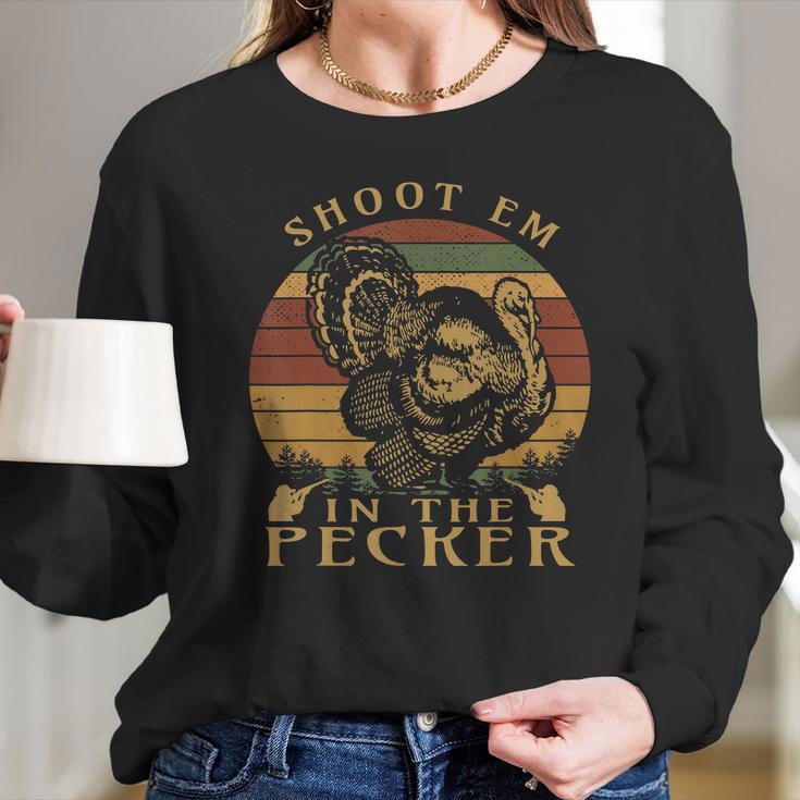 Shoot Em In The Pecker Funny Turkey Hunting T-Shirt Long Sleeve T-Shirt Gifts for Her