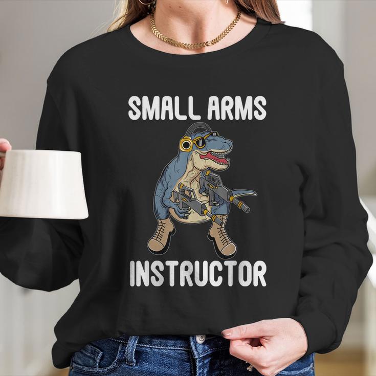 Small Arms Instructor Rex Dinosaur Gun For Firearm Trainer Long Sleeve T-Shirt Gifts for Her