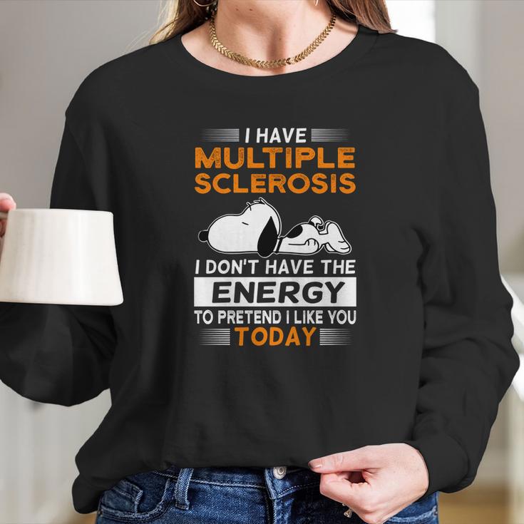 Snoopy I Have Multiple Sclerosis I Don’T Have The Energy Today Shirt Long Sleeve T-Shirt Gifts for Her