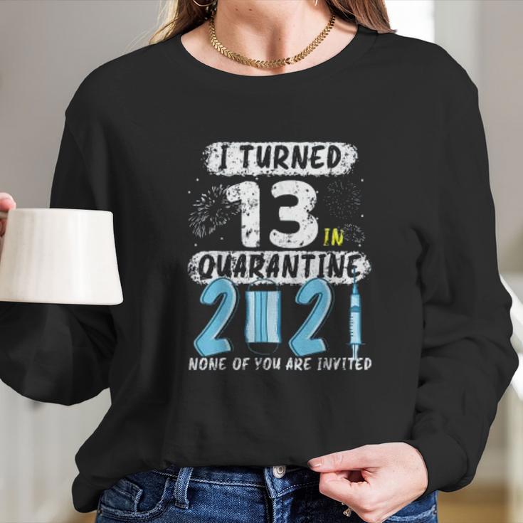 Social Distancing I Turned 13 In 2021 None Of You Are Invited Long Sleeve T-Shirt Gifts for Her