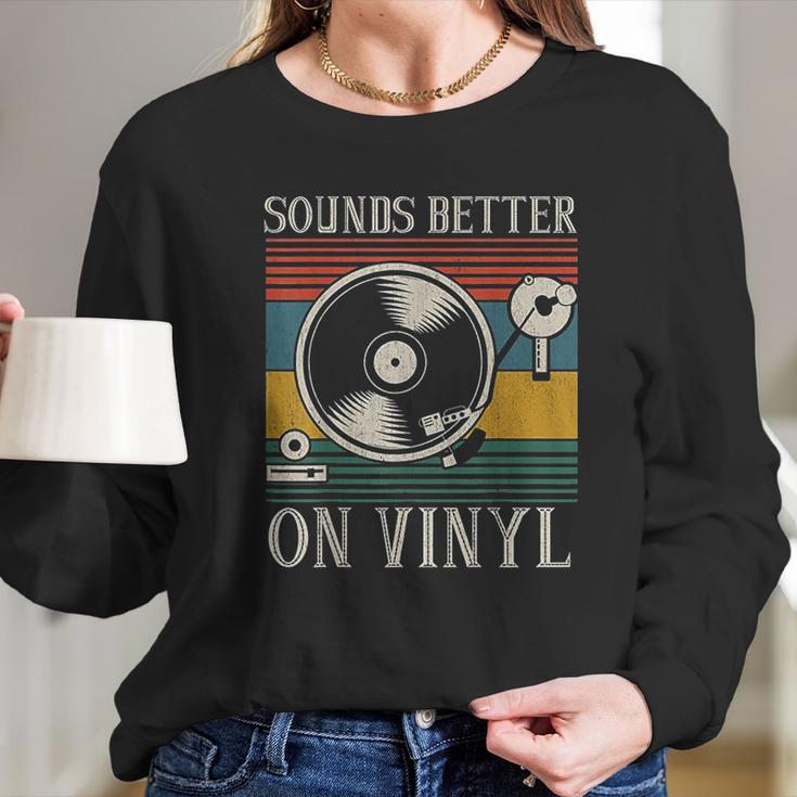 Sounds Better On Vinyl Record Album Long Sleeve T-Shirt Gifts for Her