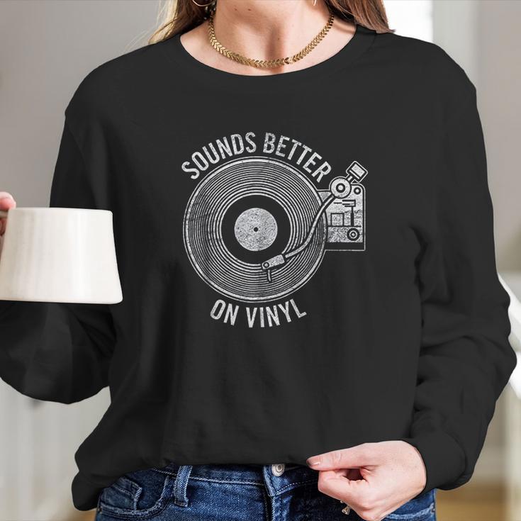 Sounds Better On Vinyl Record Album Lover Gift Long Sleeve T-Shirt Gifts for Her