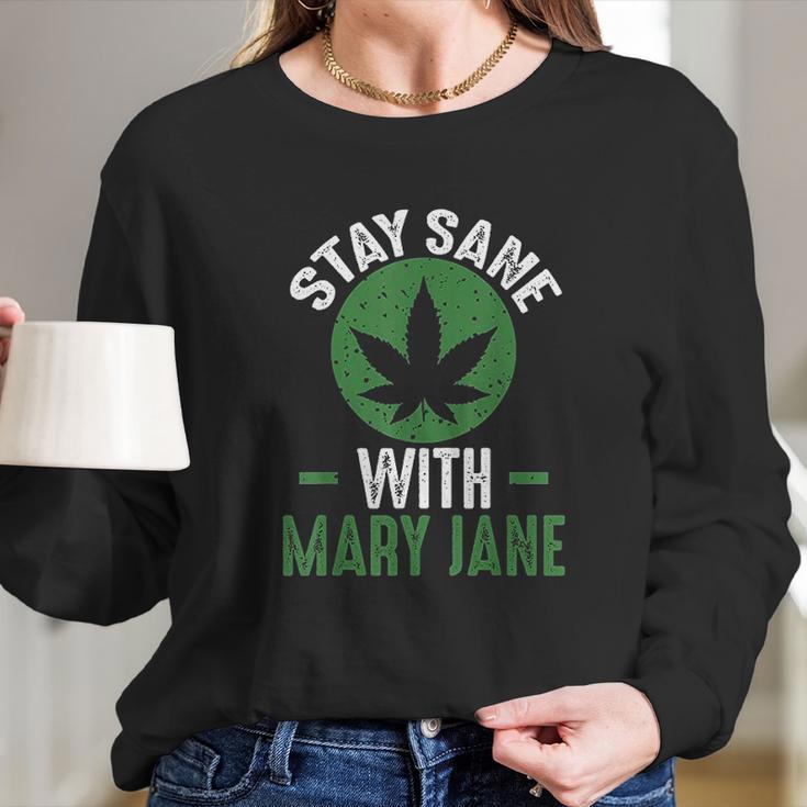 Stay Sane Mary Jane Marijuana Cannabis 420 Long Sleeve T-Shirt Gifts for Her