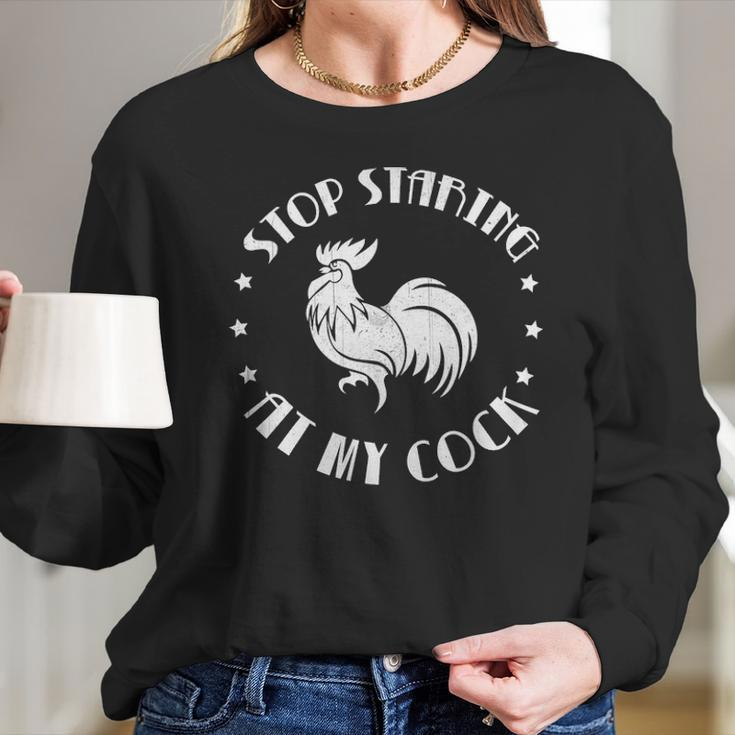 Stop Staring At My Cock 5 Long Sleeve T-Shirt Gifts for Her