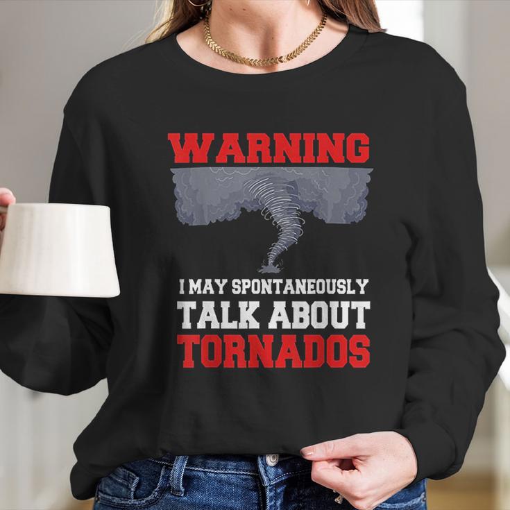 Storm Chaser Funny Tornado Quote Gift Long Sleeve T-Shirt Gifts for Her