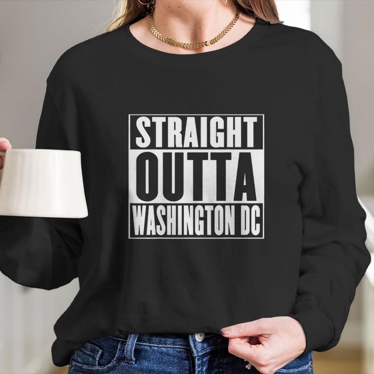 Straight Outta Washington Dc Long Sleeve T-Shirt Gifts for Her