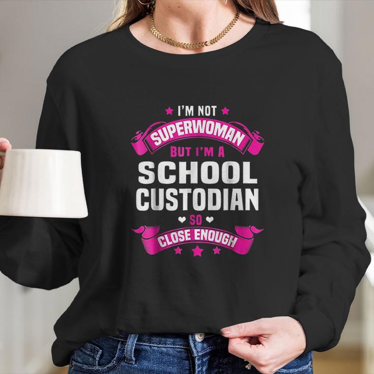 I Am Superwoman But I Am Aschool Custodian Long Sleeve T-Shirt Gifts for Her