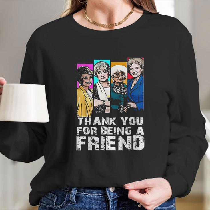 Thank You For Being A Friend Golden Girls Long Sleeve T-Shirt Gifts for Her