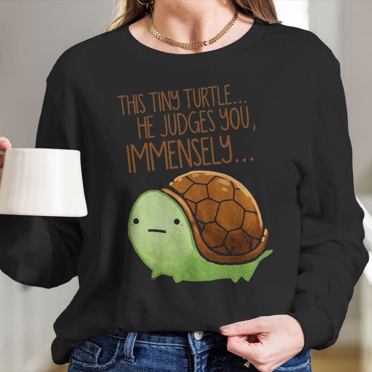 This Tiny Turtle He Judges You Immensely Long Sleeve T-Shirt Gifts for Her