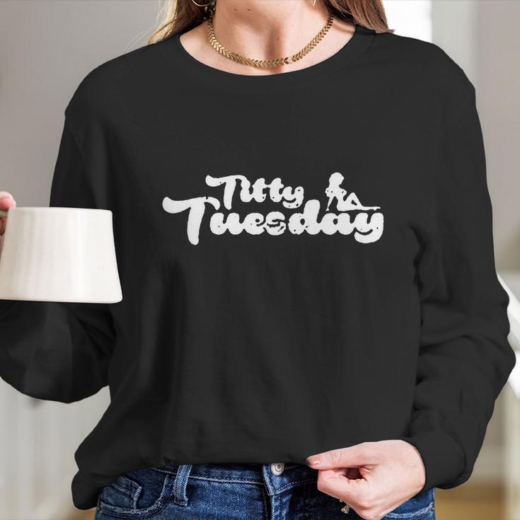 Titty Tuesday Long Sleeve T-Shirt Gifts for Her