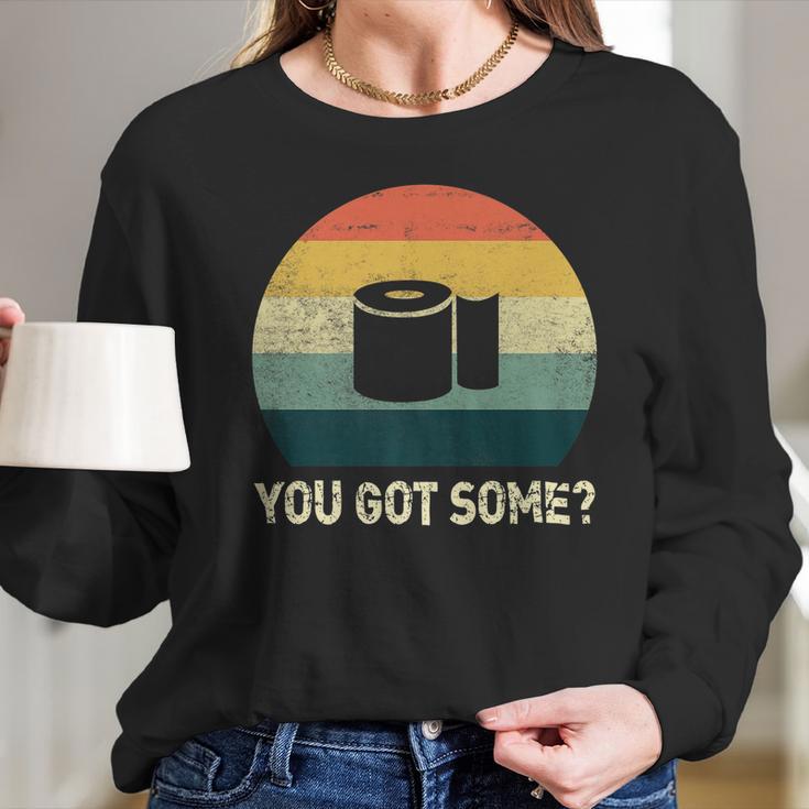 Got Some Toilet Paper Virus 2020 Flu Panic Funny Gift T-Shirt Long Sleeve T-Shirt Gifts for Her