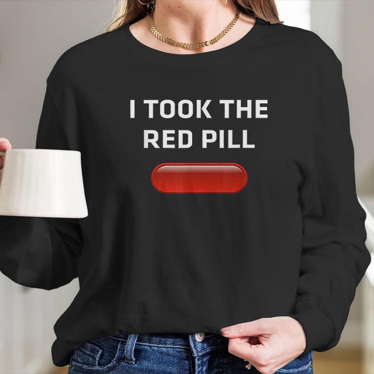 I Took The Red Pill Long Sleeve T-Shirt Gifts for Her