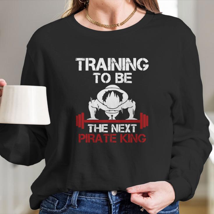 Training To Be The Next Pirate King In One Piece Long Sleeve T-Shirt Gifts for Her