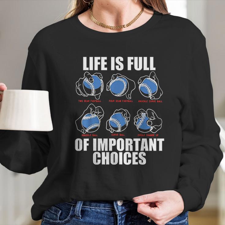 Types Of Baseball Pitches Life Choices Pitcher Player Gift Long Sleeve T-Shirt Gifts for Her