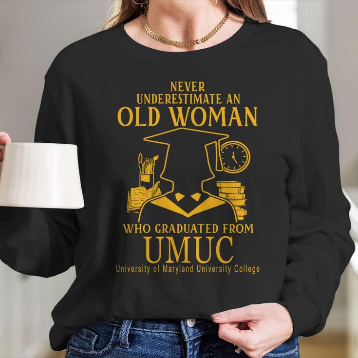 Never Underestimate An Old Woman Who Graduated From Umuc University Of Maryland University College Long Sleeve T-Shirt Gifts for Her