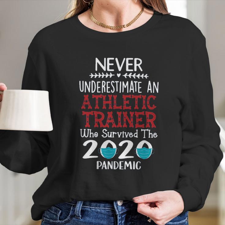 Never Underestimate Who Survived The Pandemic Athletic Trainer Long Sleeve T-Shirt Gifts for Her