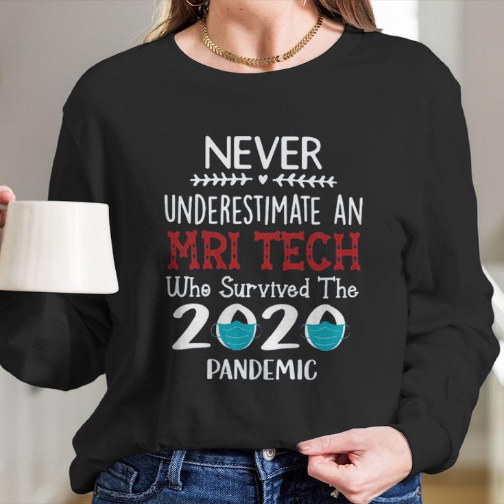 Never Underestimate Who Survived The Pandemic Mri Tech Long Sleeve T-Shirt Gifts for Her