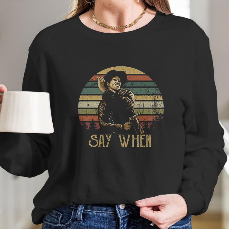 Vintage Say When Tombstone Doc Holliday Long Sleeve T-Shirt Gifts for Her