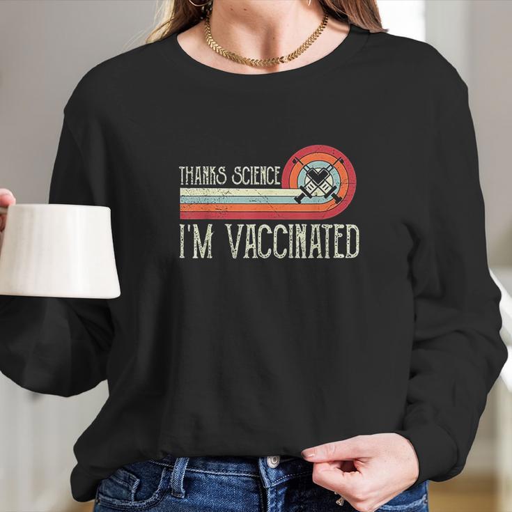 Vintage Thanks Science Im Vaccinat I Got The Vaccin Long Sleeve T-Shirt Gifts for Her