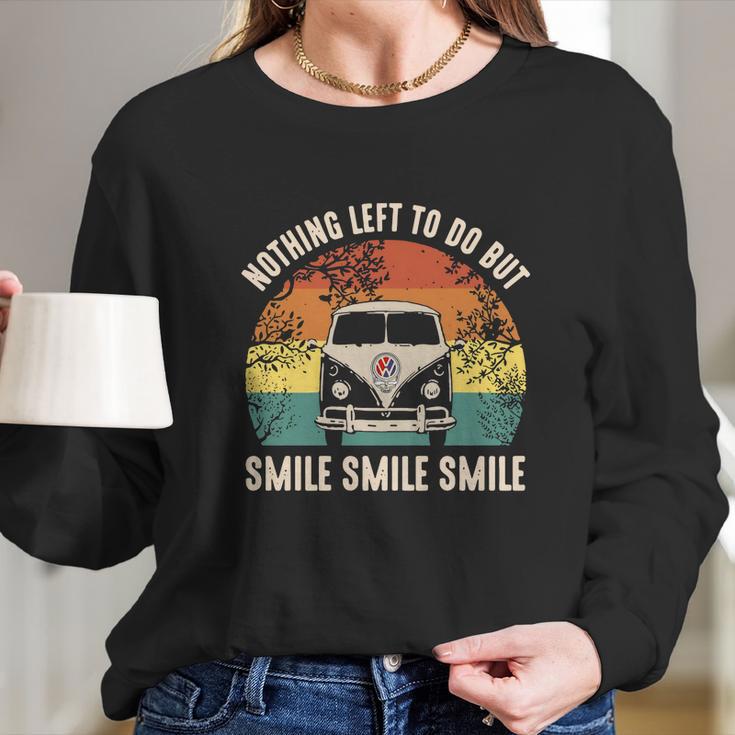 Volkswagen Nothing Left To Do But Smile Smile Smile Long Sleeve T-Shirt Gifts for Her