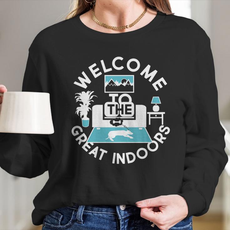 Welcome To The Great Indoors Long Sleeve T-Shirt Gifts for Her