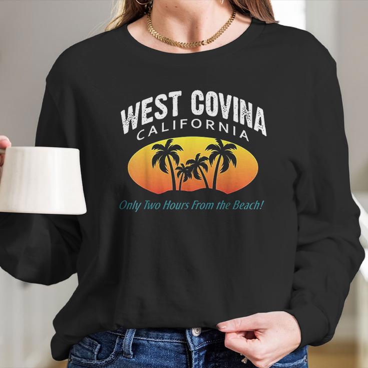 West Covina California Fun Crazy Girlfriend Gift Long Sleeve T-Shirt Gifts for Her